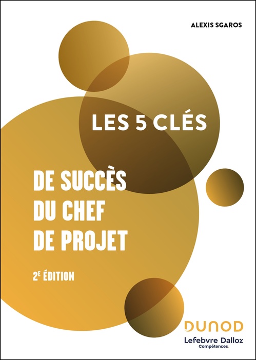 ebook cover of Les 5 clés de succès du chef de projet - 2e éd., by Alexis Sgaros