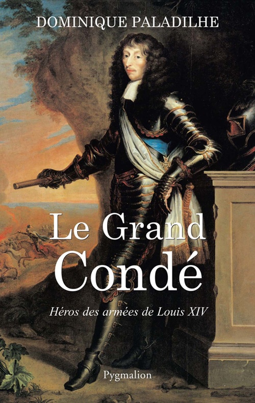 ebook cover of Le Grand Condé. Héros des armées de Louis XIV, by Dominique Paladilhe