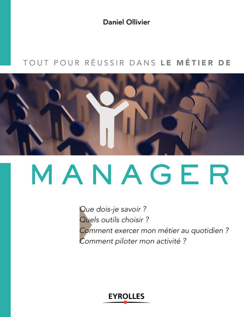 Couverture ebook de Tout pour réussir dans le métier de manager, de Daniel Ollivier
