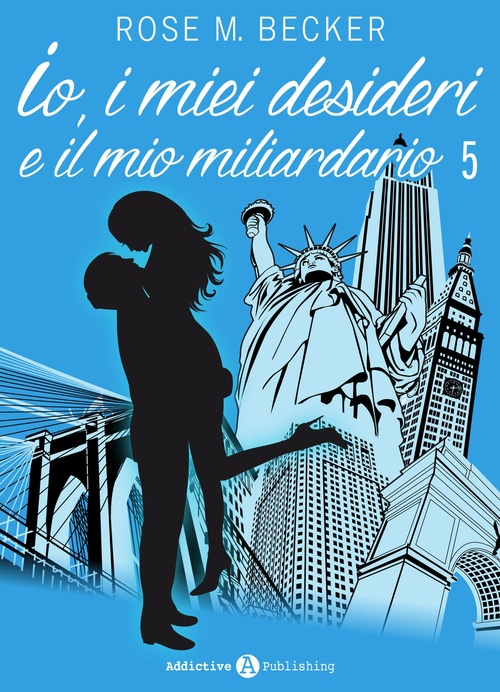 ebook cover of Io, i miei desideri e il mio miliardario - Vol. 5, by Rose M. Becker