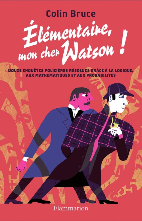 ebook cover of Élémentaire, mon cher Watson ! Douze enquêtes policières résolues grâce à la logique, aux mathématiques et aux probabilités, by Colin Bruce