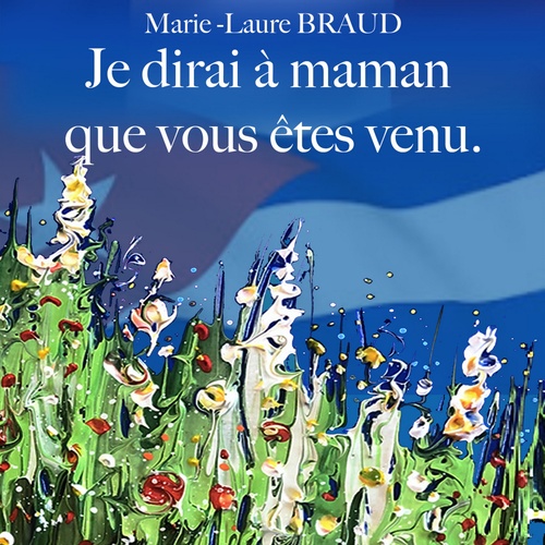 audiobook cover of Je dirai à maman que vous êtes venu, by Marie-Laure Braud