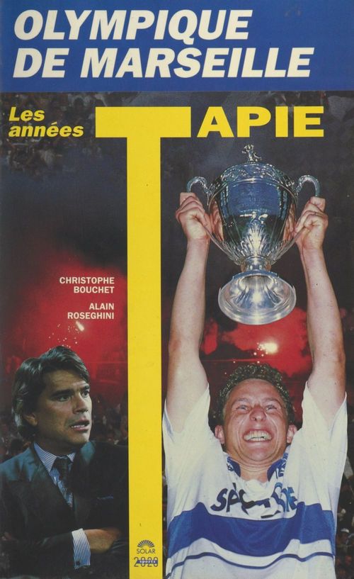 Couverture ebook de Olympique de Marseille : les années Tapie, de Alain Roseghini, Christophe Bouchet