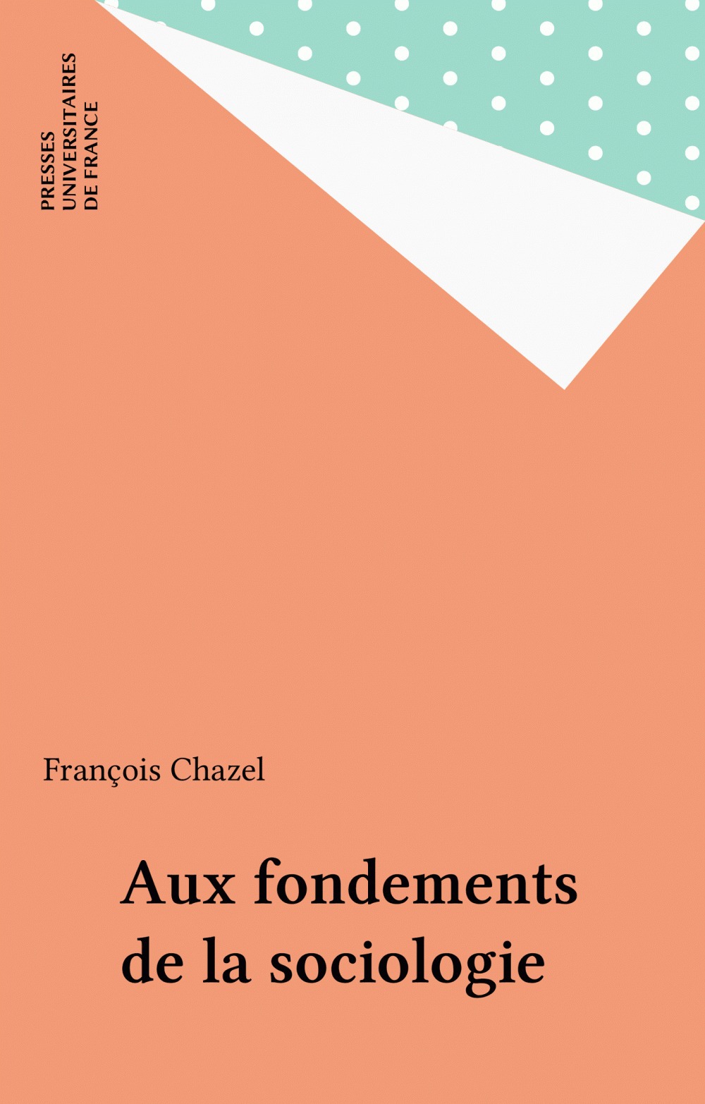 Couverture ebook de Aux fondements de la sociologie, de François Chazel