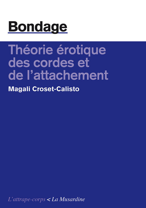 Couverture ebook de Bondage. Théorie érotique des cordes et de l'attachement, de Magali Croset-Calisto