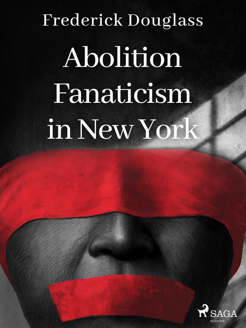 Couverture ebook de Abolition Fanaticism in New York, de Frederick Douglass