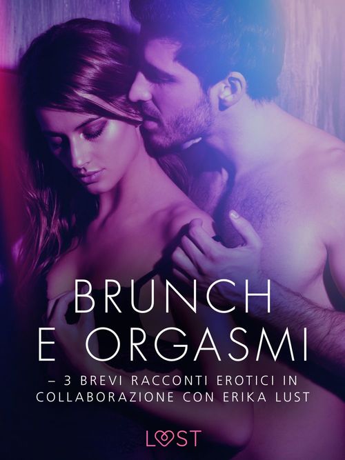 ebook cover of Brunch e orgasmi - 3 brevi racconti erotici in collaborazione con Erika Lust, by Beatrice Nielsen