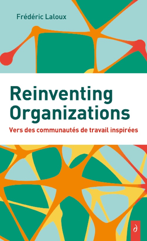 Couverture ebook de Reinventing Organizations - Vers des communautés de travail inspirés, de Frédéric Laloux