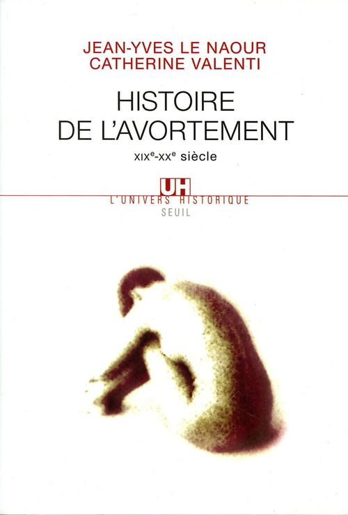 ebook cover of Histoire de l'avortement (XIXe-XXe siècle), by Jean-Yves Le Naour, Catherine Valenti