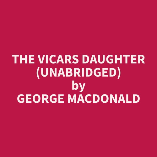 Couverture audiobook de The Vicars Daughter (Unabridged), de George  Macdonald