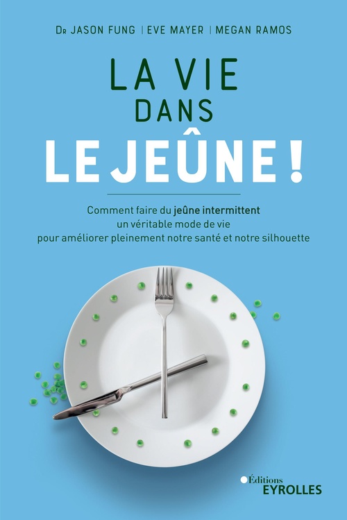 ebook cover of La vie dans le jeûne !, by Jason Fung, Eve Mayer, Megan Ramos