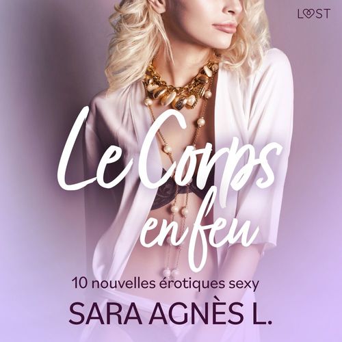 Couverture audiobook de Le Corps en feu - 10 nouvelles érotiques sexy, de Sara Agnes L