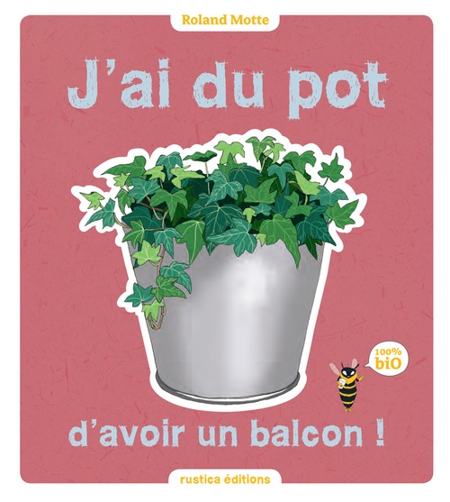 Couverture ebook de J'ai du pot d'avoir un balcon !, de Roland Motte