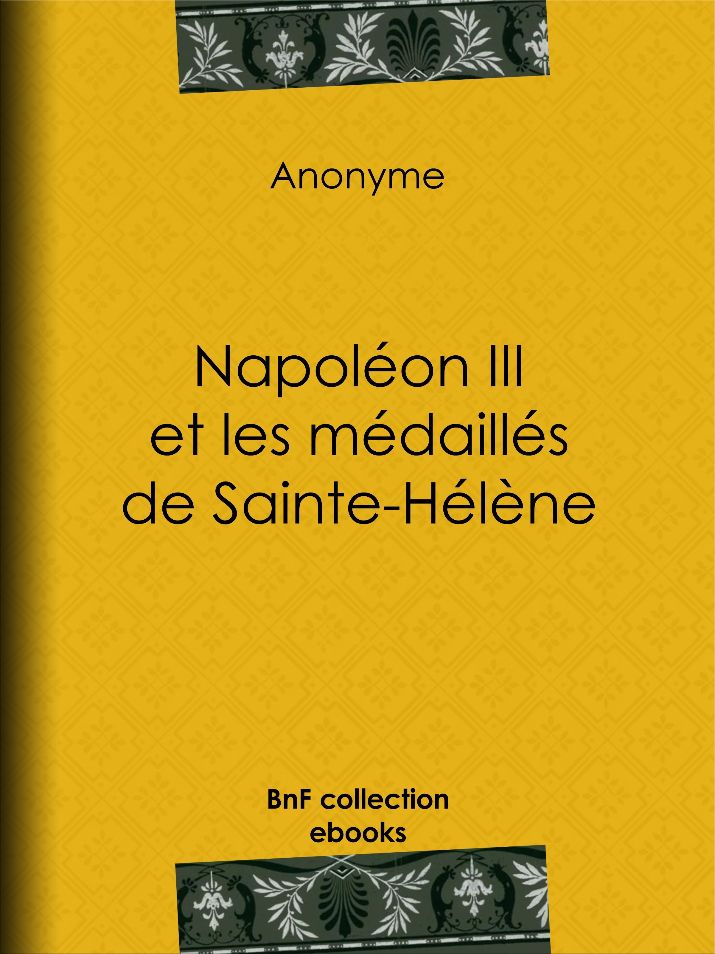 ebook cover of Napoléon III et les médaillés de Sainte-Hélène, by Anonyme