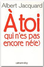 Couverture ebook de A toi qui n'es pas encore né(e), de Albert Jacquard