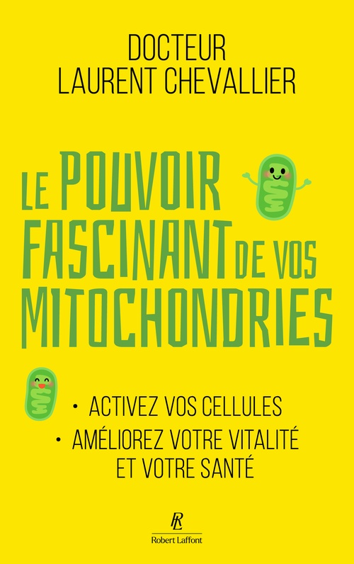 ebook cover of Le Pouvoir fascinant de vos mitochondries - Activez vos cellules pour votre vitalité et votre santé, by Laurent Chevallier