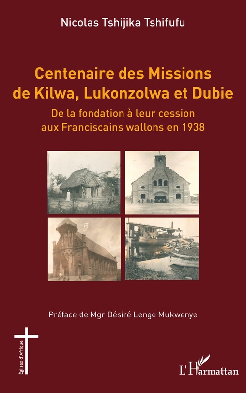 Couverture ebook de Centenaire des Missions de Kilwa, Lukonzolwa et Dubie, de Nicolas Tshijika Tshifufu