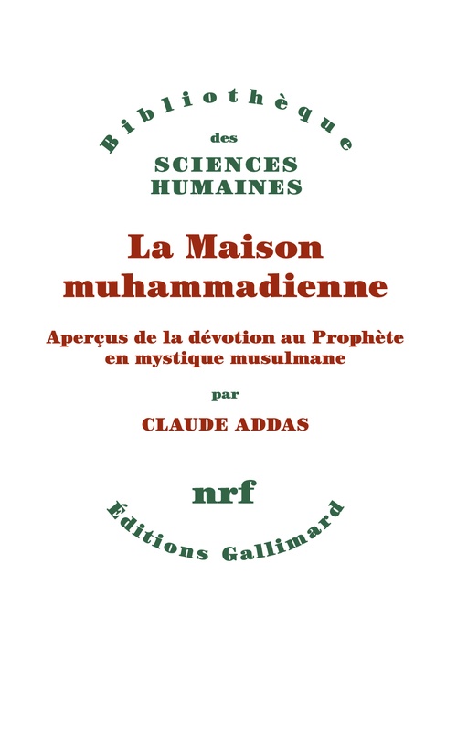 Couverture ebook de La Maison muhammadienne. Aperçus de la dévotion au Prophète en mystique musulmane, de Claude Addas