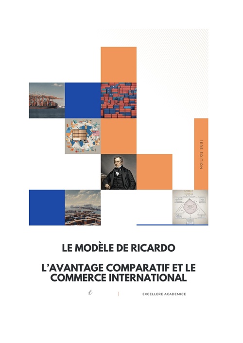 ebook cover of Le modèle de Ricardo : l'avantage comparatif et le commerce international, by Excellere  Academice