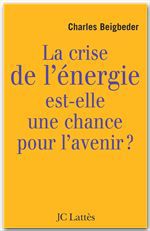 Couverture ebook de La crise de l'énergie est-elle une chance pour l'avenir ?, de Charles Beigbeder