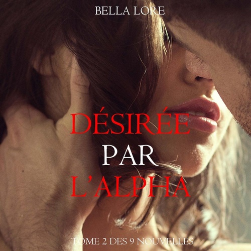 audiobook cover of Désirée par l'Alpha : tome 2 des 9 nouvelles par Bella Lore, by Bella Lore