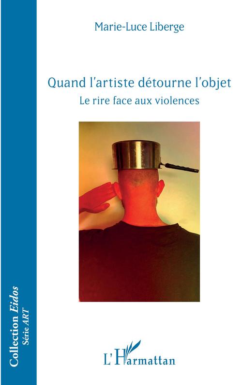 Couverture ebook de Quand l'artiste détourne l'objet, de Marie-Luce Liberge