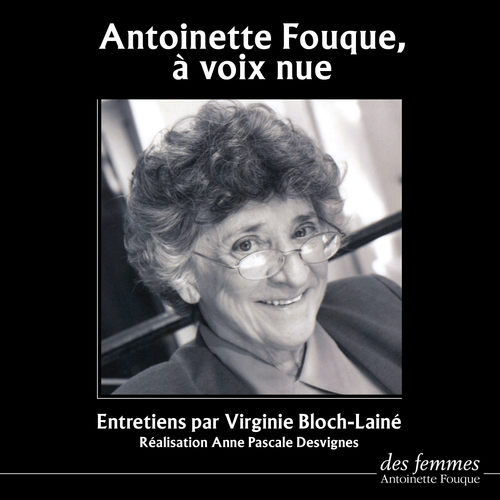 Couverture audiobook de Antoinette Fouque, à voix nue, de Antoinette Fouque, Virginie Bloch-Laine