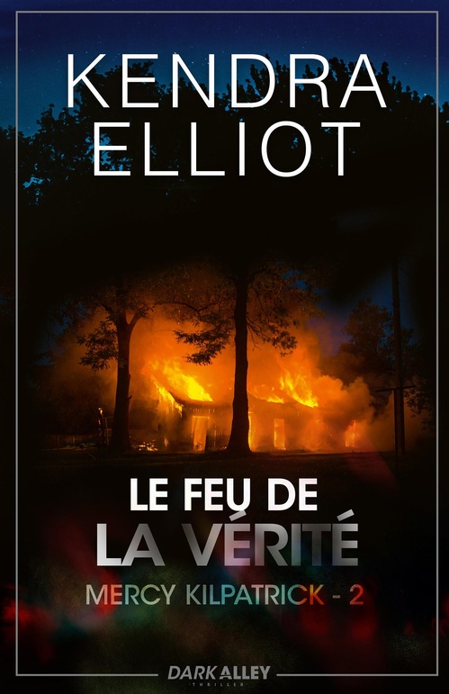 ebook cover of Le feu de la vérité, by Kendra Elliot