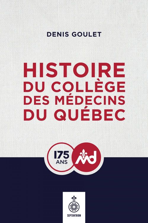 ebook cover of Histoire du Collège des médecins du Québec, 1847-2022, by Denis Goulet