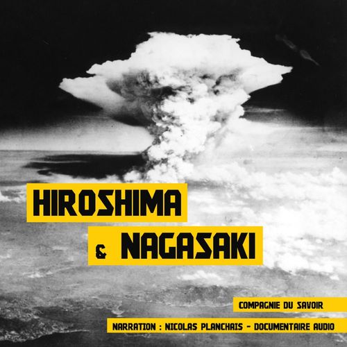Couverture audiobook de Hiroshima et Nagasaki, de John Mac