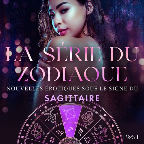 Couverture audiobook de La série du zodiaque: nouvelles érotiques sous le signe du Sagittaire, de Alexandra Sodergran, Andrea Hansen, Julie Jones, Sarah Skov