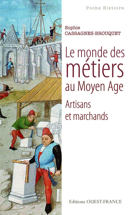 ebook cover of Le Monde des métiers au Moyen Age, artisans et marchands, by Cassagnes-Brouquet S