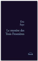 Couverture ebook de Le mystère des Trois Frontières, de Eric Faye