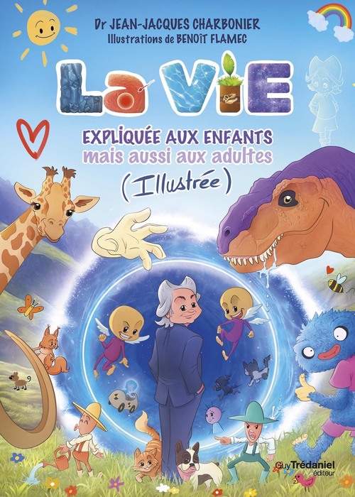 ebook cover of La vie expliquée aux enfants (illustrée), by Jean-Jacques Charbonier, Benoît Flamec