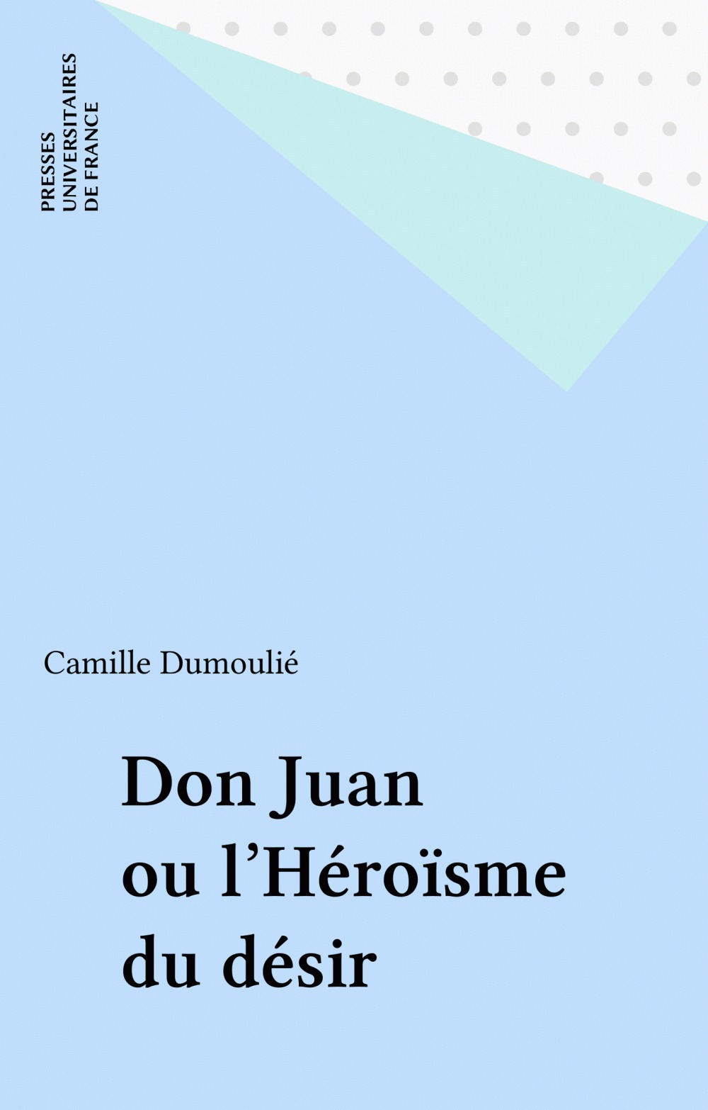 Couverture ebook de Don Juan ou l'Héroïsme du désir, de Camille Dumoulié