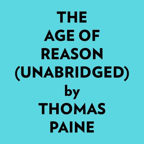 Couverture audiobook de The Age Of Reason (Unabridged), de Thomas Paine