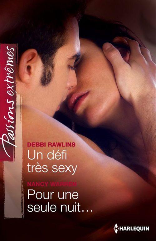 ebook cover of Un défi très sexy - Pour une seule nuit..., by Debbi Rawlins, Nancy Warren
