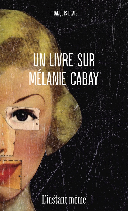 Couverture ebook de Un livre sur Mélanie Cabay, de François Blais