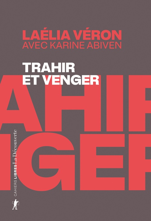 ebook cover of Trahir et venger - Paradoxes des récits de transfuges de classe, by Karine Abiven, Laélia Véron