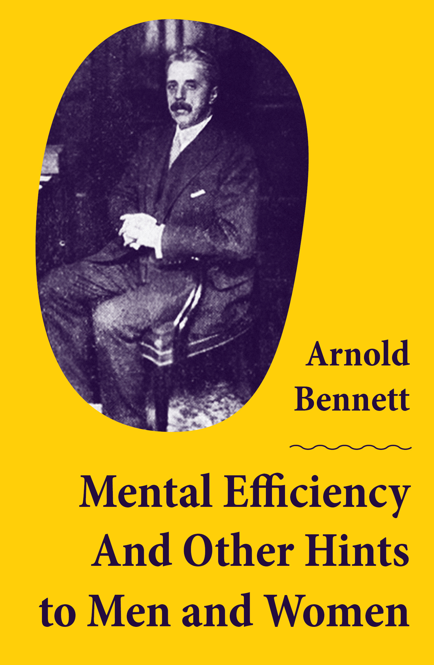Couverture ebook de Mental Efficiency And Other Hints to Men and Women, de Arnold Bennett
