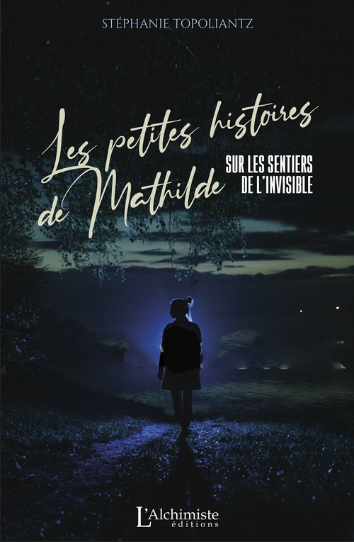 Couverture ebook de Les petites histoires de Mathilde - Sur les sentiers de l'invisible, de Stéphanie Topoliantz