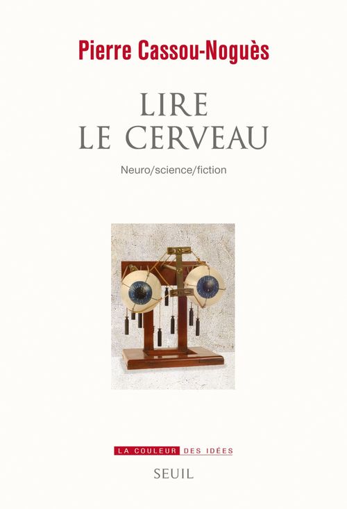 ebook cover of Lire le cerveau. Neuro/science/fiction, by Pierre Cassou-Noguès
