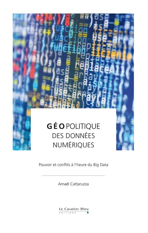 Couverture ebook de Geopolitique des donnees numeriques, de Amaël Cattaruzza