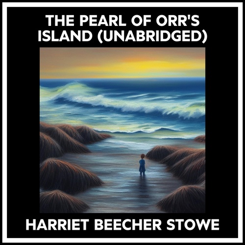 audiobook cover of The Pearl Of Orr's Island (Unabridged), by Harriet Beecher Stowe