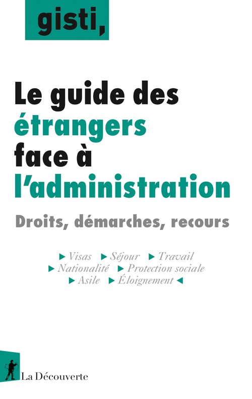 Couverture ebook de Le guide des étrangers face à l'administration - Droits, démarches, recours, de GISTI (Groupe d'information soutien des immigrés)