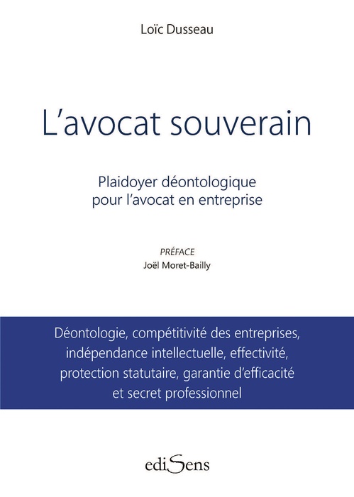Couverture ebook de L'avocat souverain : Plaidoyer déontologique pour l'avocat en entreprise, de Loïc Dusseau