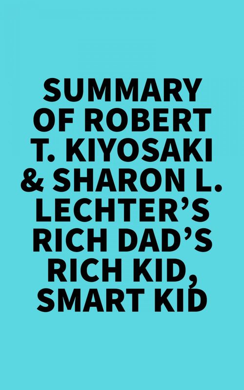 Couverture ebook de Summary of Robert T. Kiyosaki & Sharon L. Lechter's Rich Dad's Rich Kid, Smart Kid, de Everest Media
