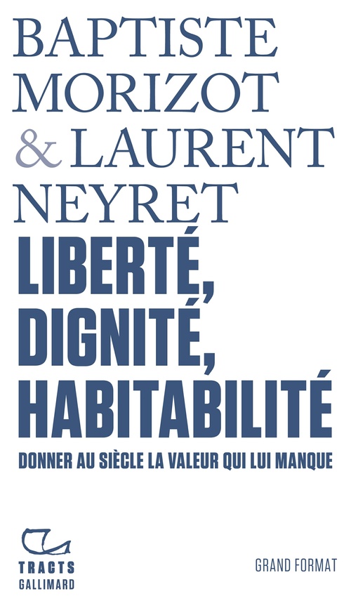 ebook cover of Tracts - Liberté, dignité, habitabilité. Donner au siècle la valeur qui lui manque, by Baptiste Morizot, Laurent Neyret