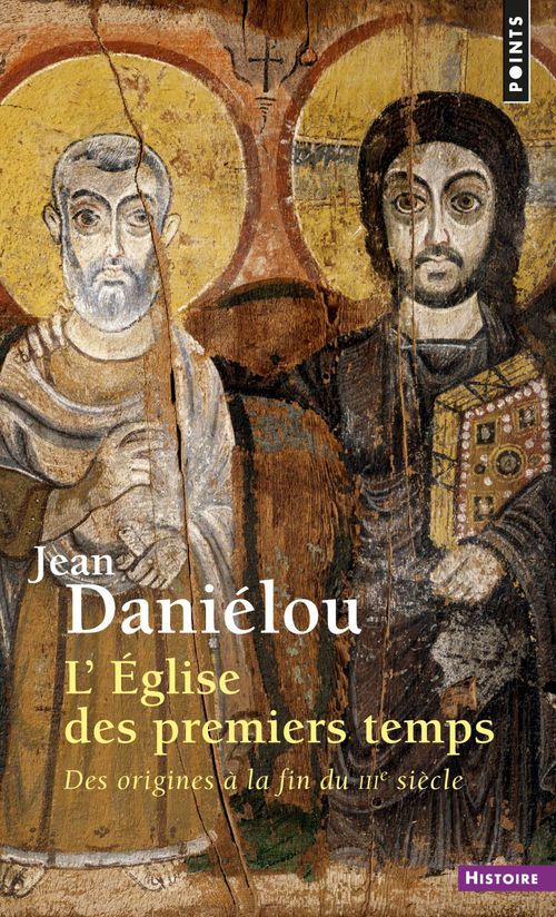 ebook cover of Eglise des premiers temps. Des origines à la fin du IIIe siècle (L'), by Jean Daniélou