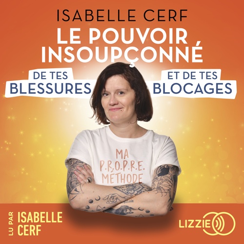 audiobook cover of Le Pouvoir insoupçonné de tes blessures et de tes blocages, by Isabelle Cerf